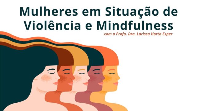 Mulheres em Situação de Violência e Mindfulness